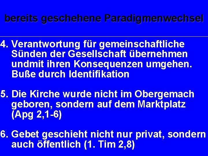 bereits geschehene Paradigmenwechsel 4. Verantwortung für gemeinschaftliche Sünden der Gesellschaft übernehmen undmit ihren Konsequenzen