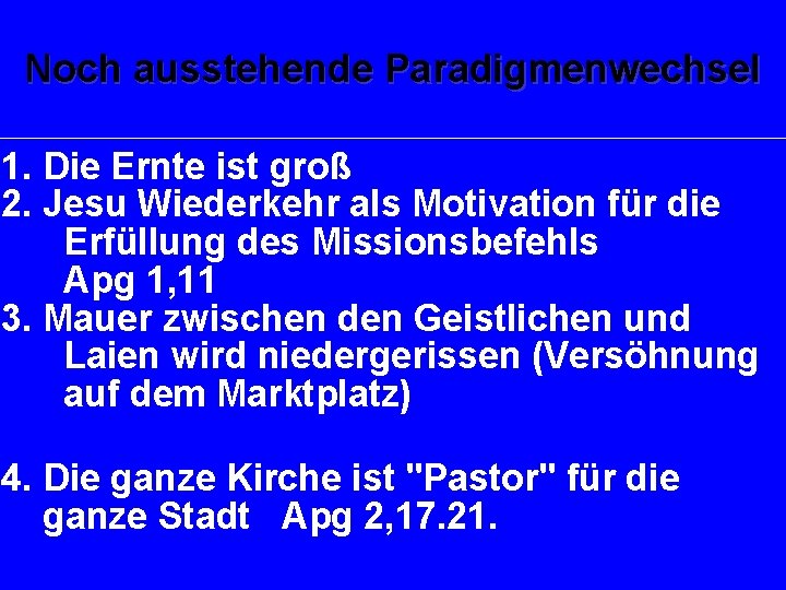 Noch ausstehende Paradigmenwechsel 1. Die Ernte ist groß 2. Jesu Wiederkehr als Motivation für