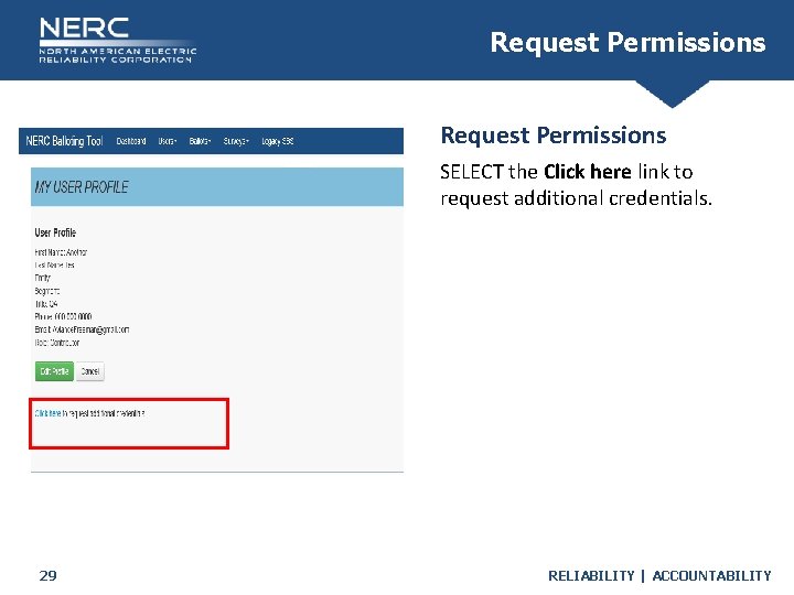 Request Permissions SELECT the Click here link to request additional credentials. 29 RELIABILITY |