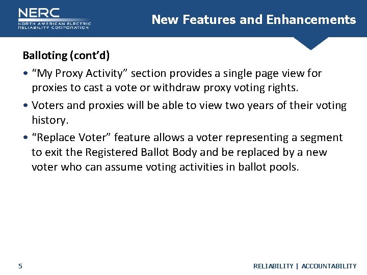 New Features and Enhancements Balloting (cont’d) • “My Proxy Activity” section provides a single
