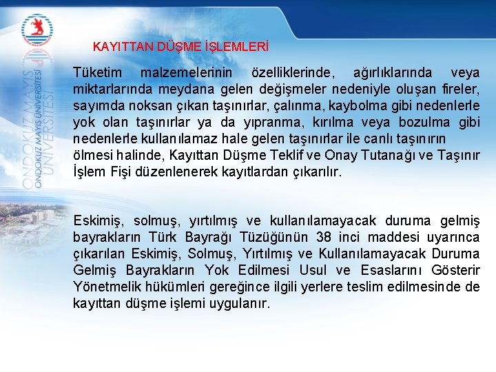 KAYITTAN DÜŞME İŞLEMLERİ Tüketim malzemelerinin özelliklerinde, ağırlıklarında veya miktarlarında meydana gelen değişmeler nedeniyle oluşan