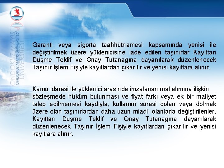 Garanti veya sigorta taahhütnamesi kapsamında yenisi ile değiştirilmek üzere yüklenicisine iade edilen taşınırlar Kayıttan