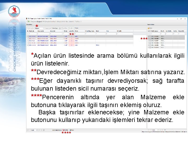 * ** *Açılan ürün listesinde arama bölümü kullanılarak ilgili ürün listelenir. **Devredeceğimiz miktarı, İşlem