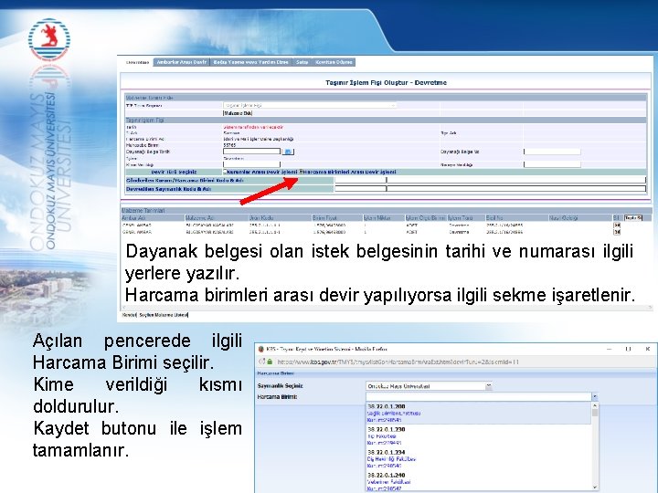 Dayanak belgesi olan istek belgesinin tarihi ve numarası ilgili yerlere yazılır. Harcama birimleri arası