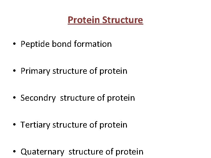 Protein Structure • Peptide bond formation • Primary structure of protein • Secondry structure