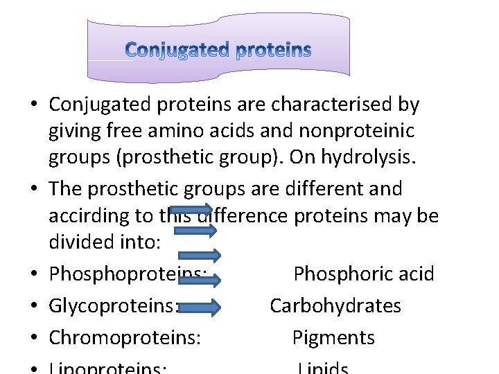  • Conjugated proteins are characterised by giving free amino acids and nonproteinic groups