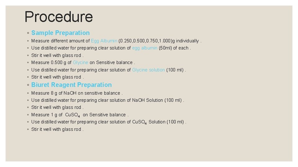 Procedure ◦ Sample Preparation ◦ Measure different amount of Egg Albumin (0. 250, 0.