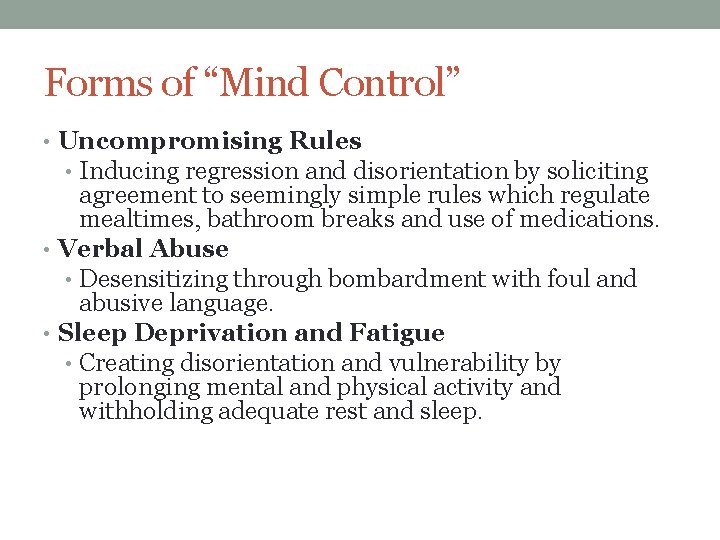 Forms of “Mind Control” • Uncompromising Rules • Inducing regression and disorientation by soliciting