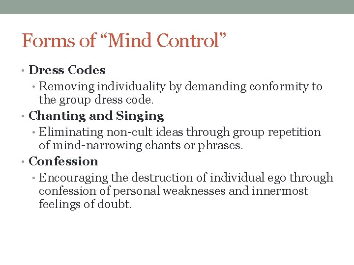 Forms of “Mind Control” • Dress Codes • Removing individuality by demanding conformity to
