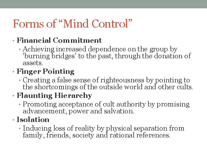 Forms of “Mind Control” • Financial Commitment • Achieving increased dependence on the group