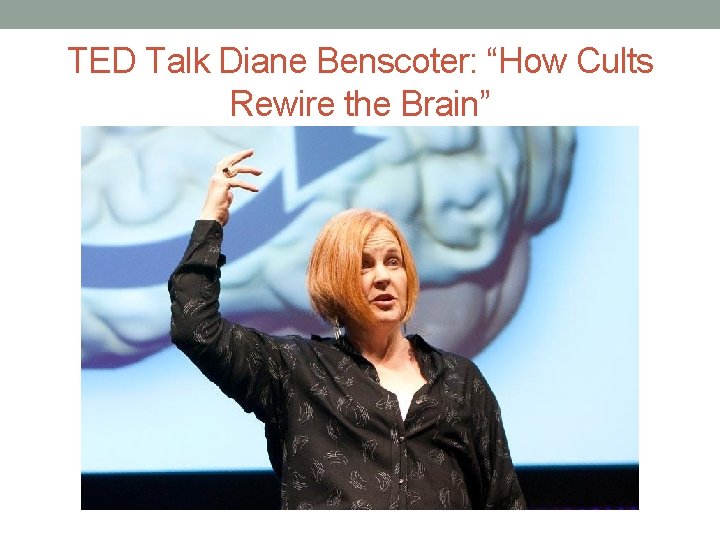 TED Talk Diane Benscoter: “How Cults Rewire the Brain” 
