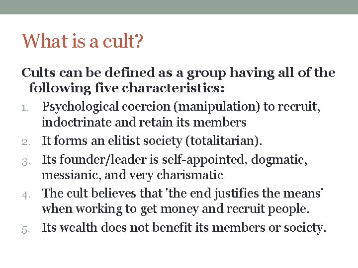 What is a cult? Cults can be defined as a group having all of