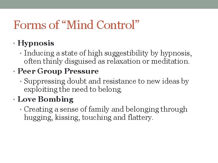 Forms of “Mind Control” • Hypnosis • Inducing a state of high suggestibility by