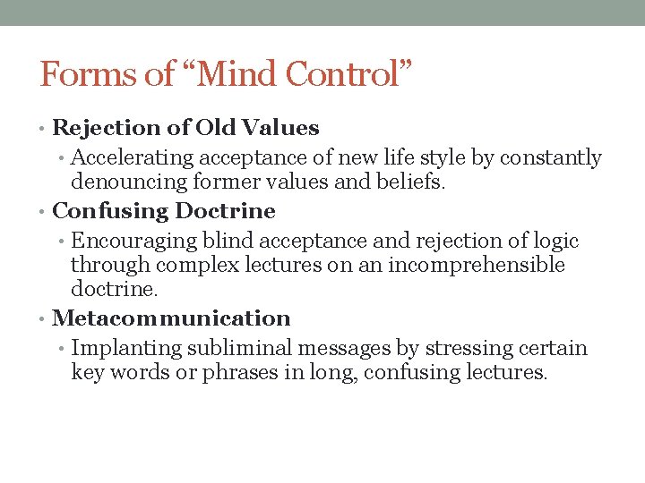 Forms of “Mind Control” • Rejection of Old Values • Accelerating acceptance of new
