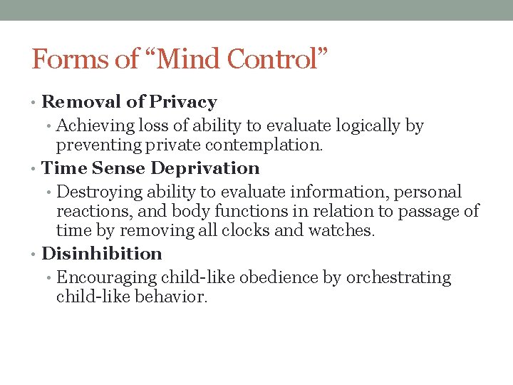 Forms of “Mind Control” • Removal of Privacy • Achieving loss of ability to