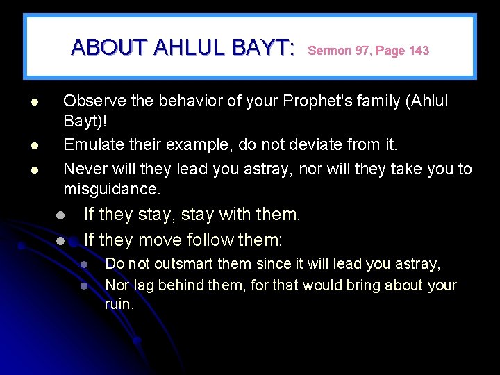ABOUT AHLUL BAYT: l l l Sermon 97, Page 143 Observe the behavior of