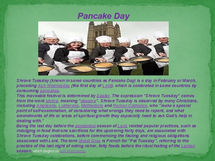 Pancake Day Shrove Tuesday (known in some countries as Pancake Day) is a day