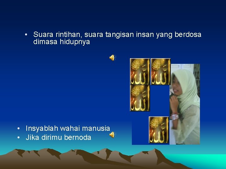  • Suara rintihan, suara tangisan insan yang berdosa dimasa hidupnya • Insyablah wahai