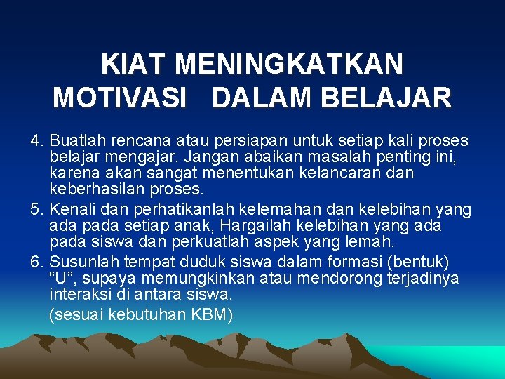 KIAT MENINGKATKAN MOTIVASI DALAM BELAJAR 4. Buatlah rencana atau persiapan untuk setiap kali proses