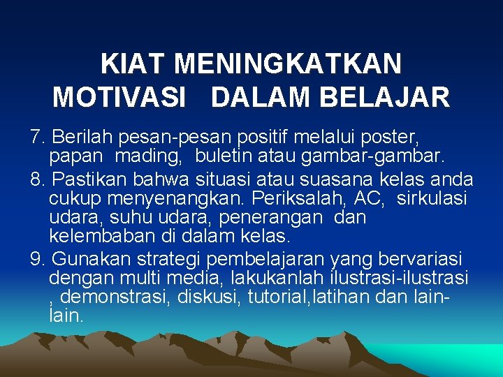 KIAT MENINGKATKAN MOTIVASI DALAM BELAJAR 7. Berilah pesan-pesan positif melalui poster, papan mading, buletin