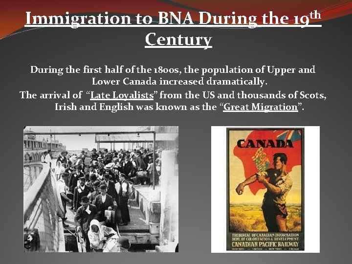 Immigration to BNA During the 19 th Century During the first half of the