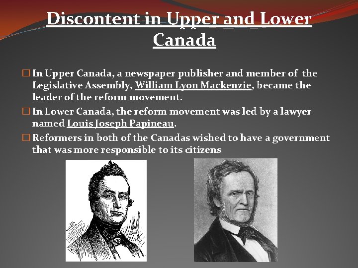Discontent in Upper and Lower Canada � In Upper Canada, a newspaper publisher and