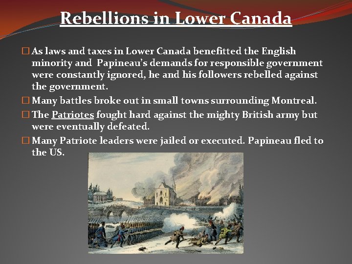 Rebellions in Lower Canada � As laws and taxes in Lower Canada benefitted the