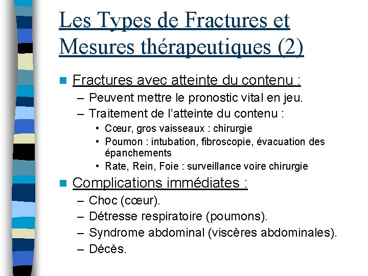 Les Types de Fractures et Mesures thérapeutiques (2) n Fractures avec atteinte du contenu