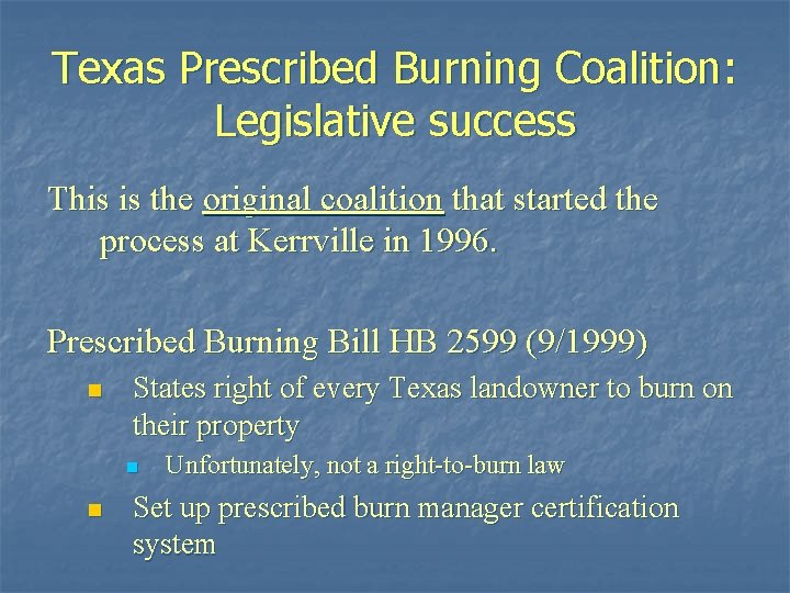 Texas Prescribed Burning Coalition: Legislative success This is the original coalition that started the
