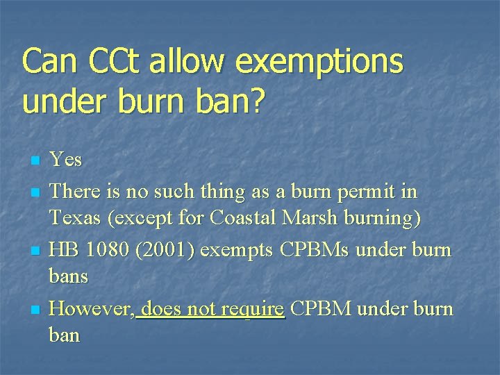 Can CCt allow exemptions under burn ban? n n Yes There is no such