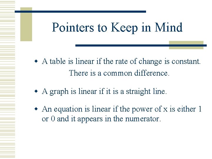 Pointers to Keep in Mind w A table is linear if the rate of