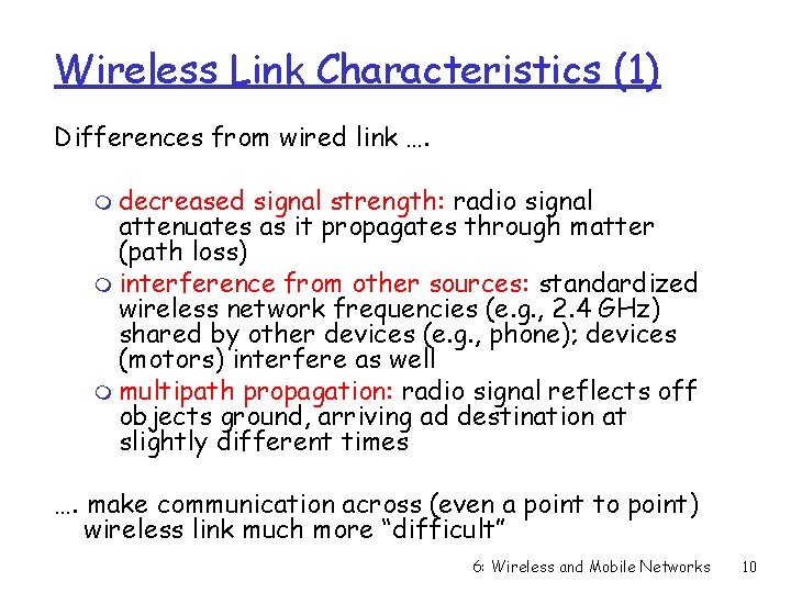 Wireless Link Characteristics (1) Differences from wired link …. m decreased signal strength: radio