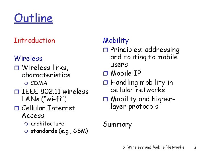 Outline Introduction Wireless r Wireless links, characteristics m CDMA r IEEE 802. 11 wireless