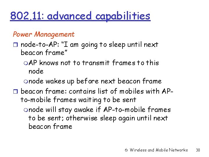 802. 11: advanced capabilities Power Management r node-to-AP: “I am going to sleep until