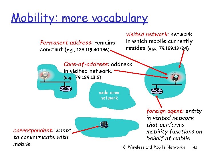 Mobility: more vocabulary Permanent address: remains constant (e. g. , 128. 119. 40. 186)