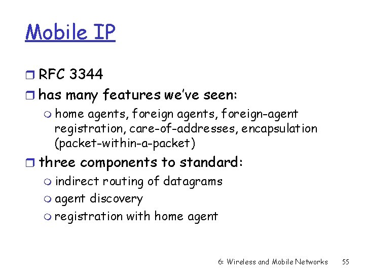 Mobile IP r RFC 3344 r has many features we’ve seen: m home agents,