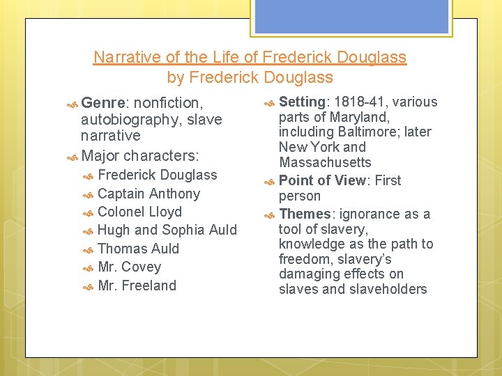 Narrative of the Life of Frederick Douglass by Frederick Douglass Genre: nonfiction, autobiography, slave