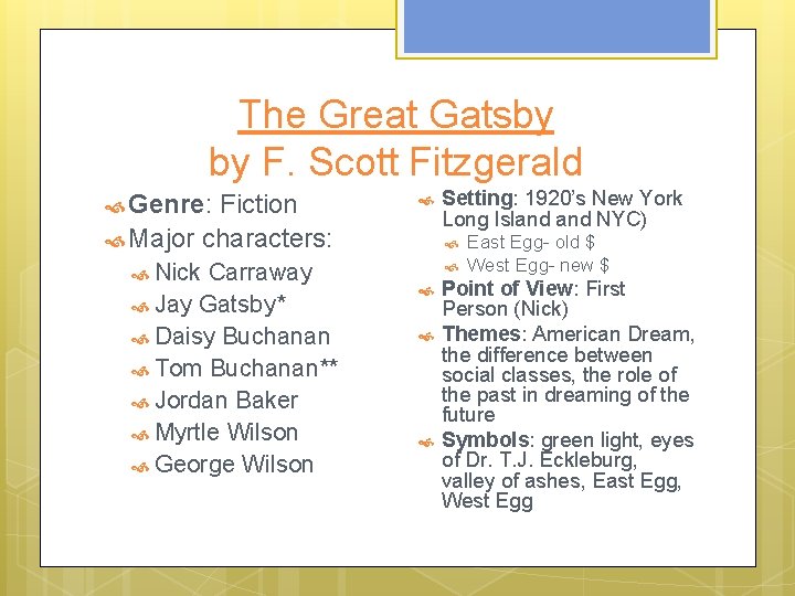 The Great Gatsby by F. Scott Fitzgerald Genre: Fiction Major characters: Nick Carraway Jay