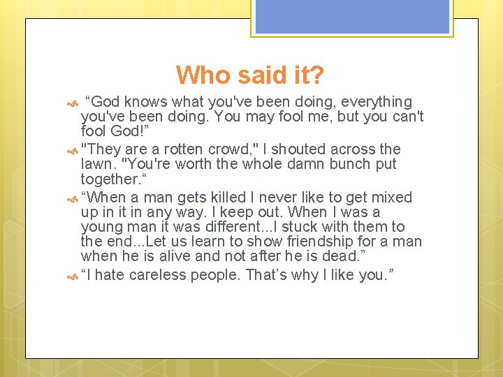 Who said it? “God knows what you've been doing, everything you've been doing. You