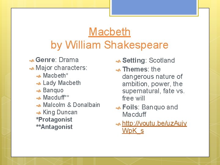 Macbeth by William Shakespeare Genre: Drama Major characters: Macbeth* Lady Macbeth Banquo Macduff** Malcolm