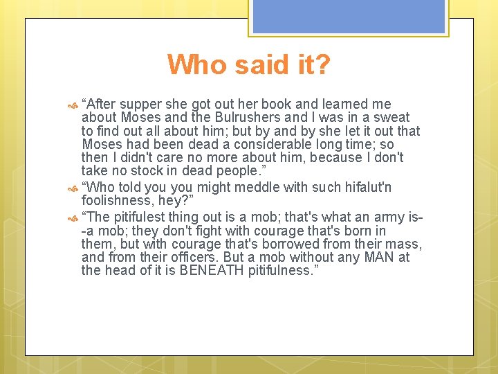 Who said it? “After supper she got out her book and learned me about