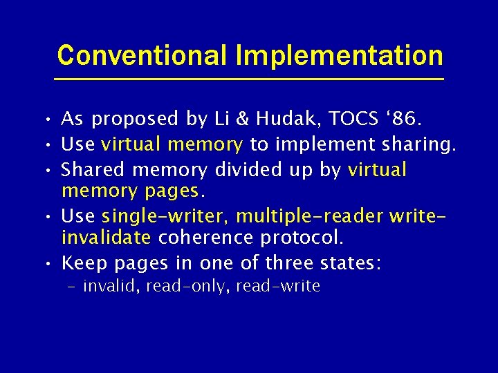 Conventional Implementation • As proposed by Li & Hudak, TOCS ‘ 86. • Use