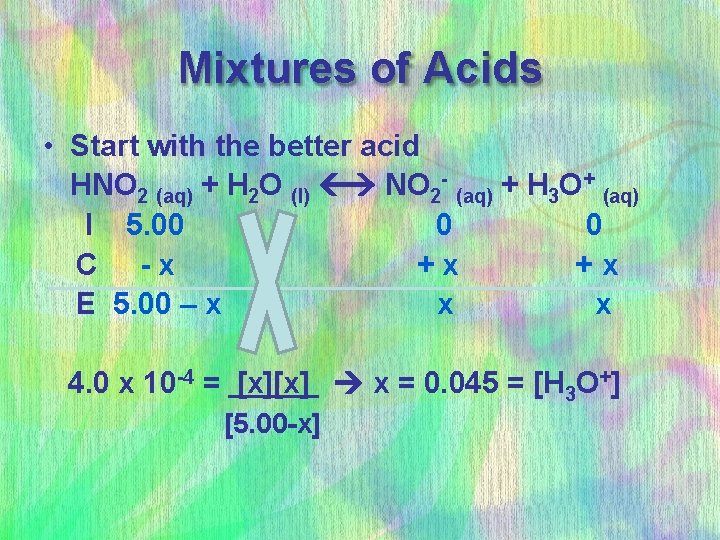 Mixtures of Acids • Start with the better acid HNO 2 (aq) + H