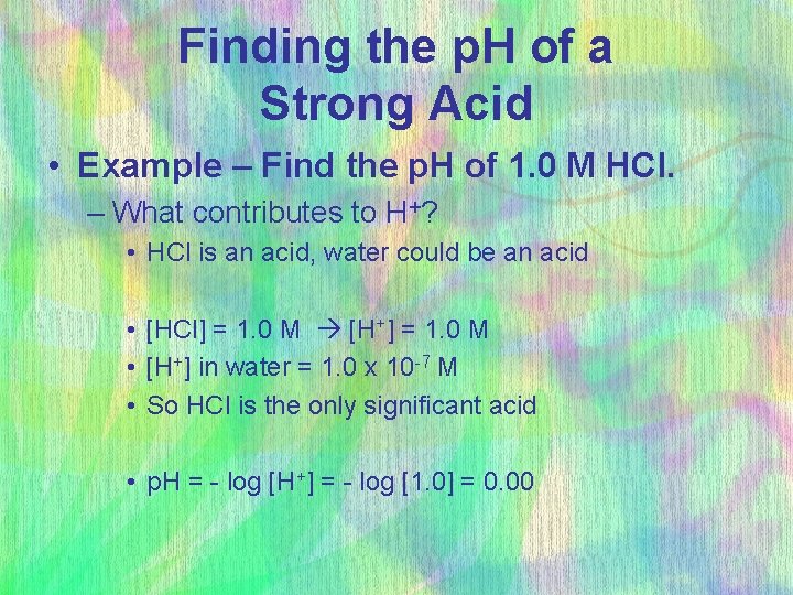 Finding the p. H of a Strong Acid • Example – Find the p.