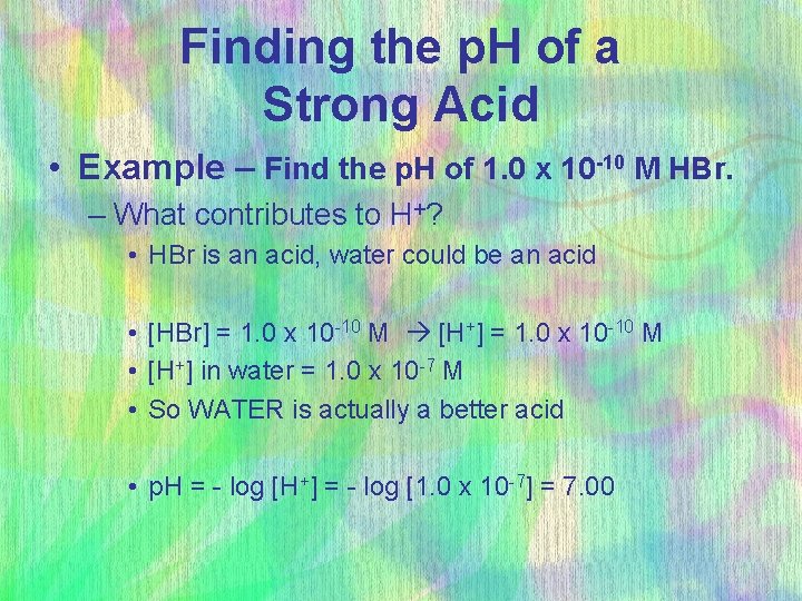 Finding the p. H of a Strong Acid • Example – Find the p.