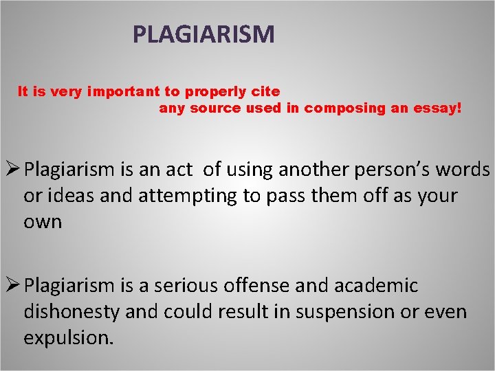 PLAGIARISM It is very important to properly cite any source used in composing an