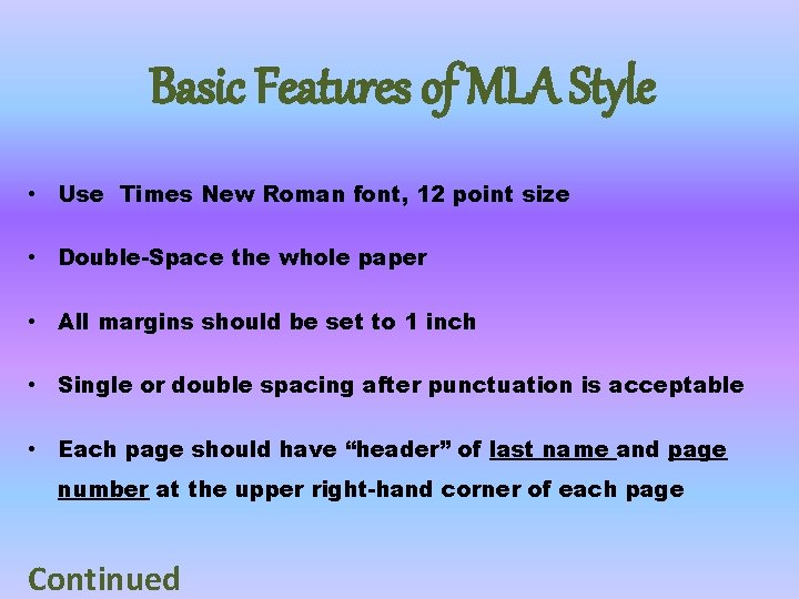 Basic Features of MLA Style • Use Times New Roman font, 12 point size