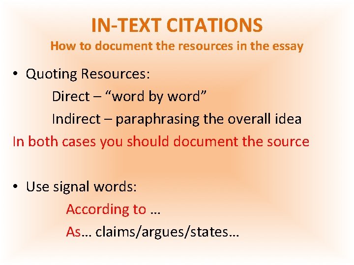 IN-TEXT CITATIONS How to document the resources in the essay • Quoting Resources: Direct