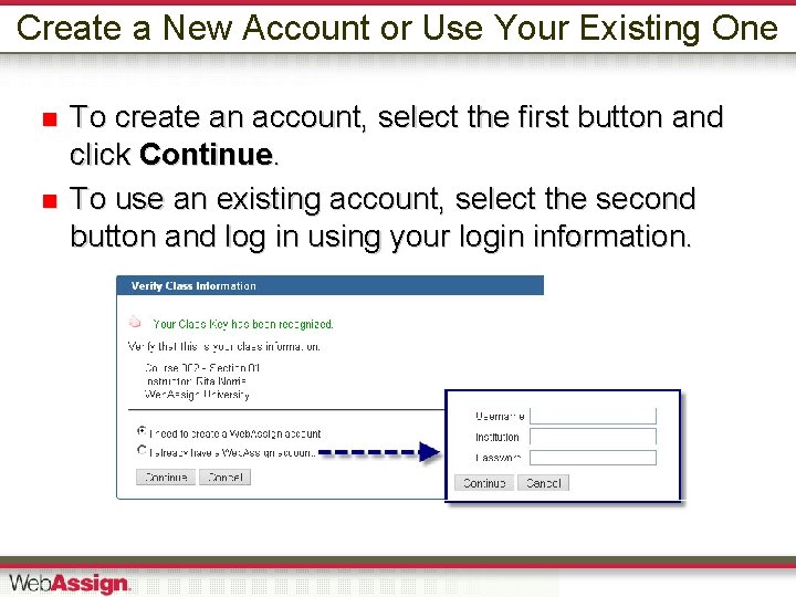 Create a New Account or Use Your Existing One To create an account, select
