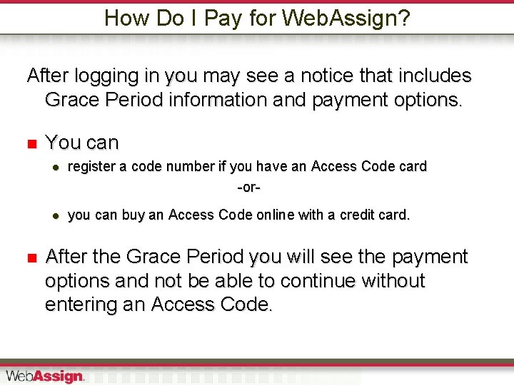 How Do I Pay for Web. Assign? After logging in you may see a